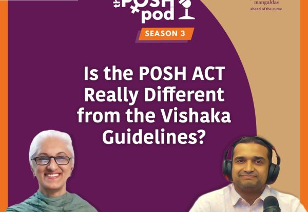 Posh Pod: Is the POSH Act really different from The Vishaka guidelines?