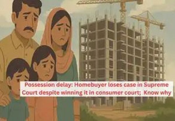 Possession delay: Homebuyer won loan interest refund in consumer court only to be overturned by Supreme Court, here’s why